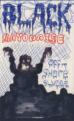 Black Mayonnaise : Off-Shore Sludge